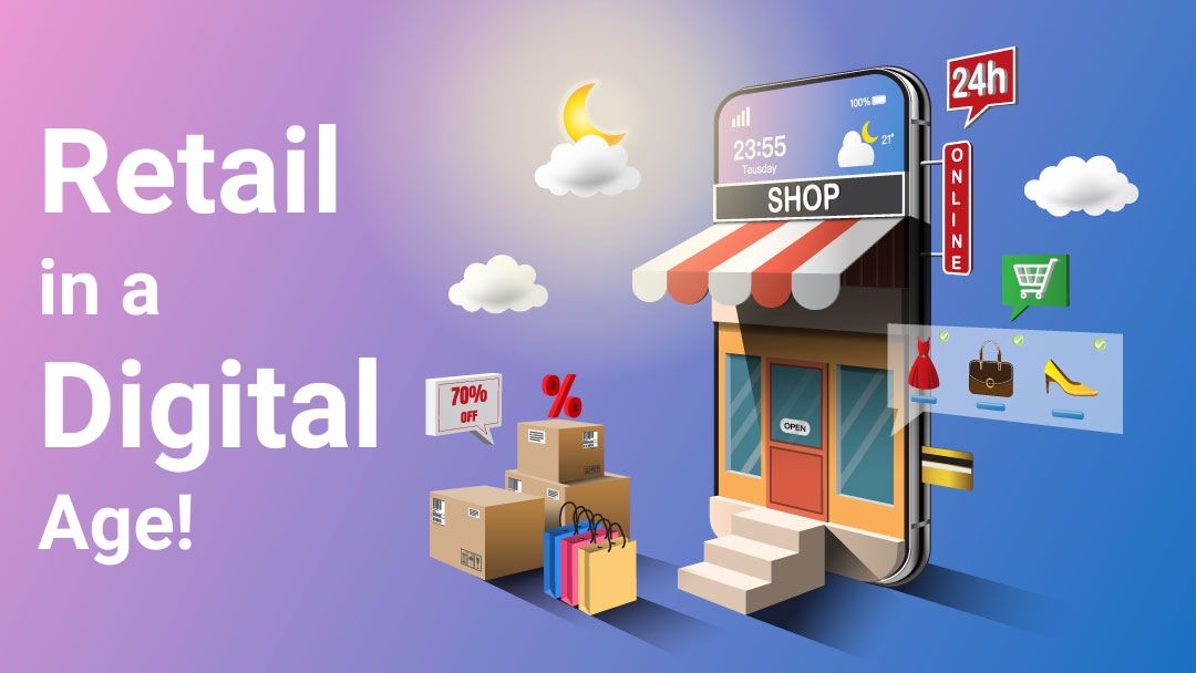 Retail in a Digital Age: The Challenges and Opportunities